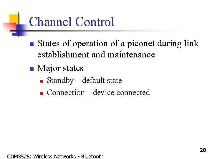 Channel Control n n States of operation of a piconet during link establishment and