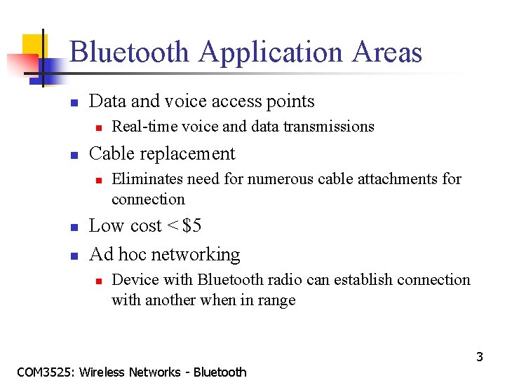 Bluetooth Application Areas n Data and voice access points n n Cable replacement n