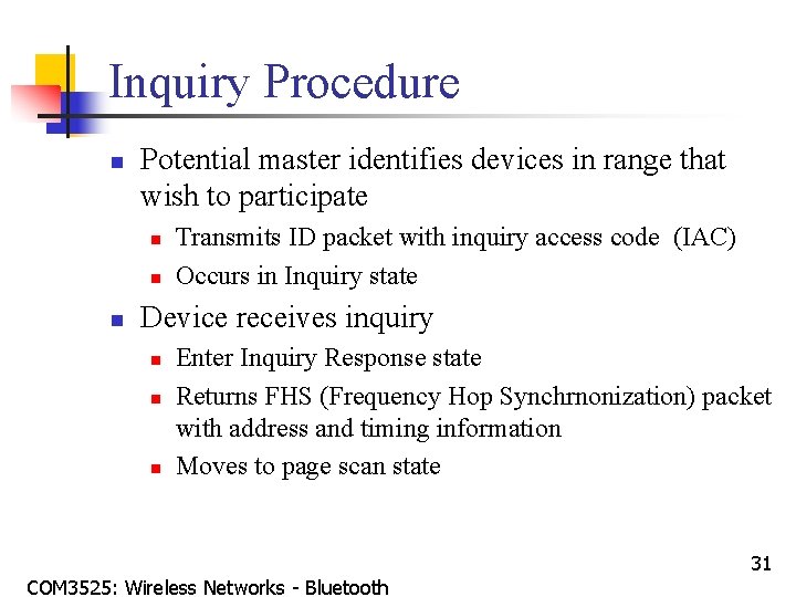 Inquiry Procedure n Potential master identifies devices in range that wish to participate n
