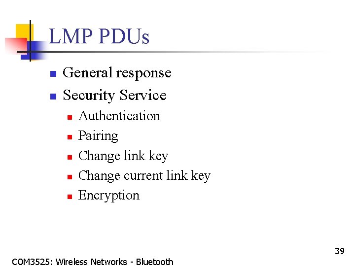 LMP PDUs n n General response Security Service n n n Authentication Pairing Change