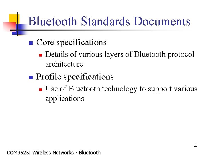 Bluetooth Standards Documents n Core specifications n n Details of various layers of Bluetooth