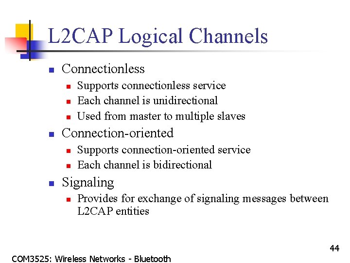 L 2 CAP Logical Channels n Connectionless n n Connection-oriented n n n Supports