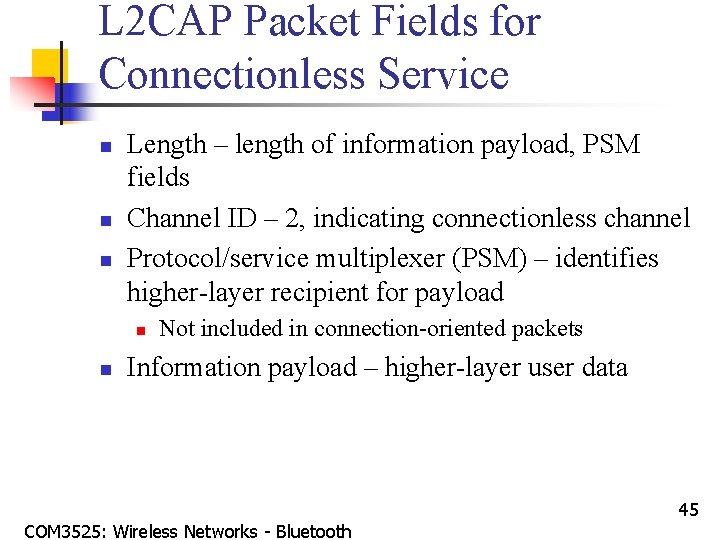 L 2 CAP Packet Fields for Connectionless Service n n n Length – length