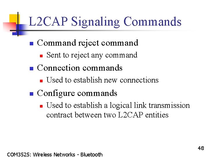 L 2 CAP Signaling Commands n Command reject command n n Connection commands n