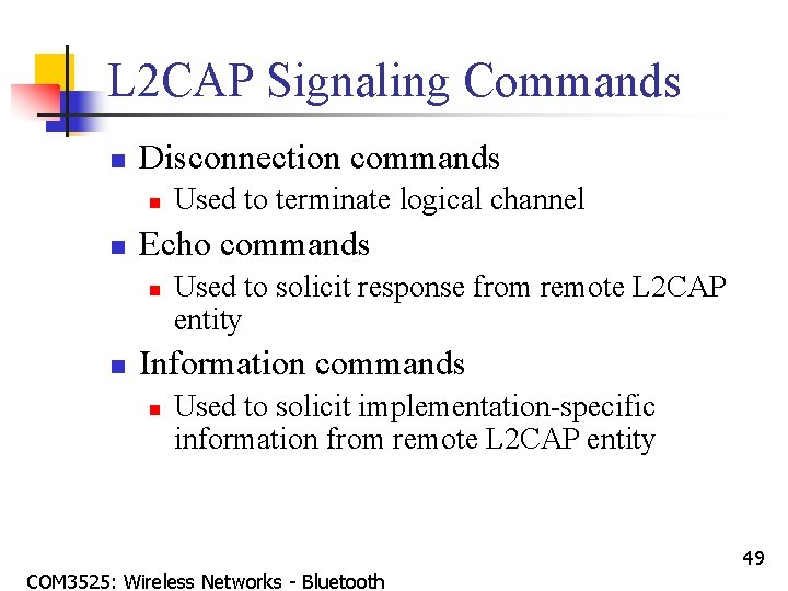 L 2 CAP Signaling Commands n Disconnection commands n n Echo commands n n