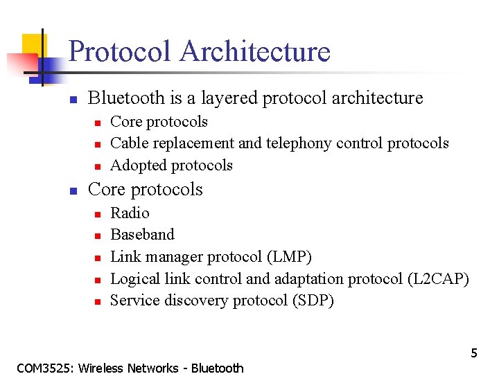 Protocol Architecture n Bluetooth is a layered protocol architecture n n Core protocols Cable