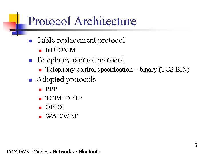 Protocol Architecture n Cable replacement protocol n n Telephony control protocol n n RFCOMM