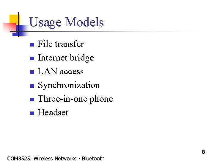 Usage Models n n n File transfer Internet bridge LAN access Synchronization Three-in-one phone