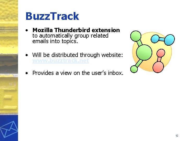 Buzz. Track • Mozilla Thunderbird extension to automatically group related emails into topics. •