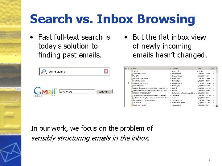 Search vs. Inbox Browsing • Fast full-text search is today's solution to finding past