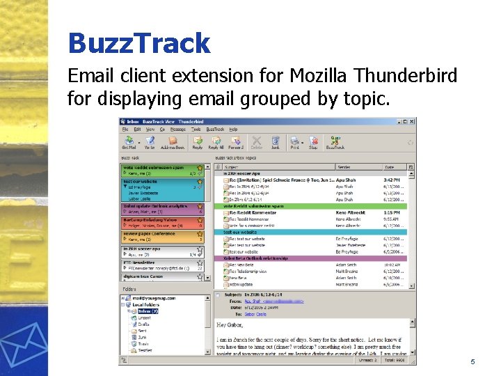 Buzz. Track Email client extension for Mozilla Thunderbird for displaying email grouped by topic.