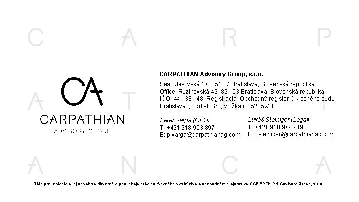 CARPATHIAN Advisory Group, s. r. o. Seat: Jasovská 17, 851 07 Bratislava, Slovenská republika