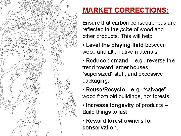 MARKET CORRECTIONS: Ensure that carbon consequences are reflected in the price of wood and