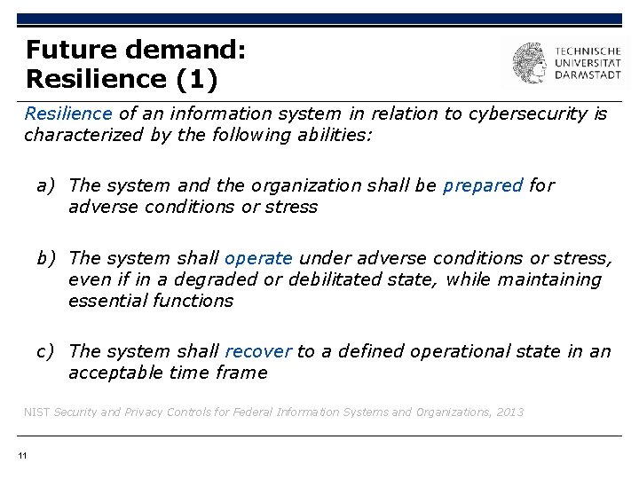 Future demand: Resilience (1) Resilience of an information system in relation to cybersecurity is