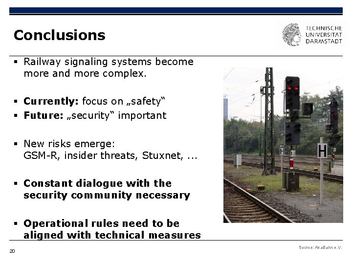 Conclusions § Railway signaling systems become more and more complex. § Currently: focus on