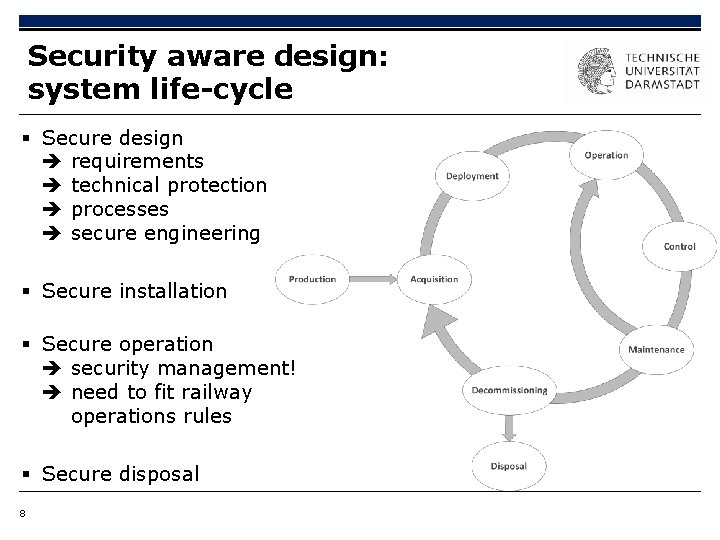 Security aware design: system life-cycle § Secure design requirements technical protection processes secure engineering
