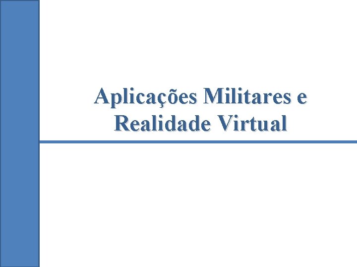 Aplicações Militares e Realidade Virtual 