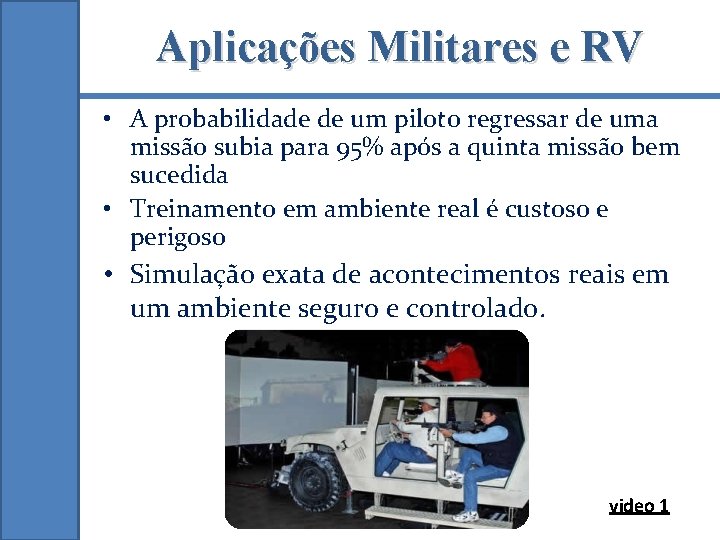 Aplicações Militares e RV • A probabilidade de um piloto regressar de uma missão
