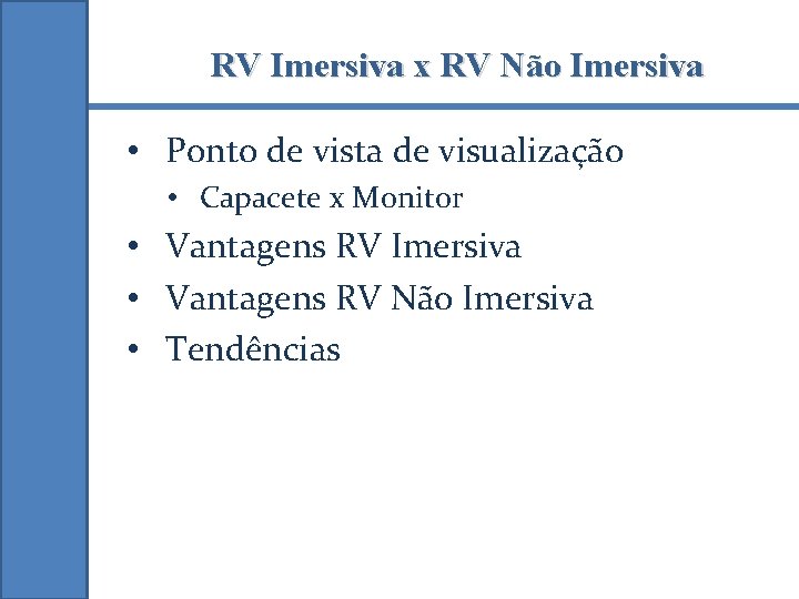 RV Imersiva x RV Não Imersiva • Ponto de vista de visualização • Capacete