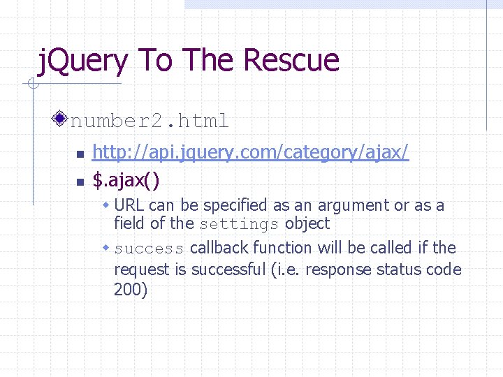 j. Query To The Rescue number 2. html n n http: //api. jquery. com/category/ajax/