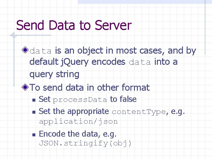 Send Data to Server data is an object in most cases, and by default