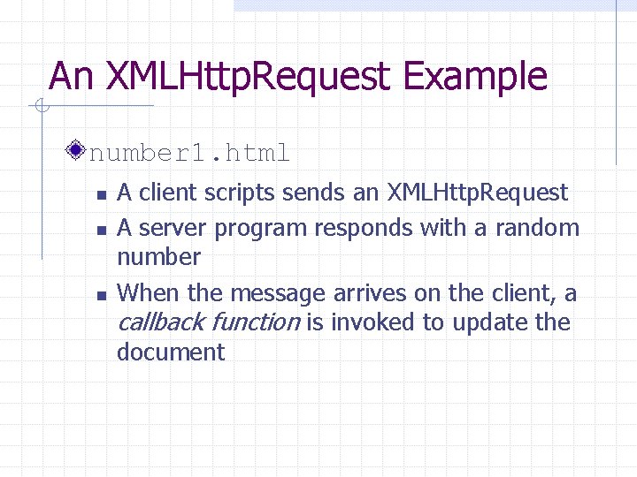 An XMLHttp. Request Example number 1. html n n n A client scripts sends