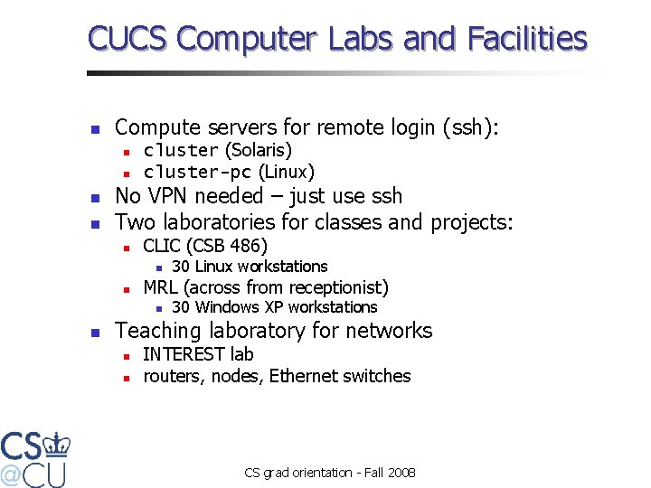CUCS Computer Labs and Facilities n Compute servers for remote login (ssh): n n