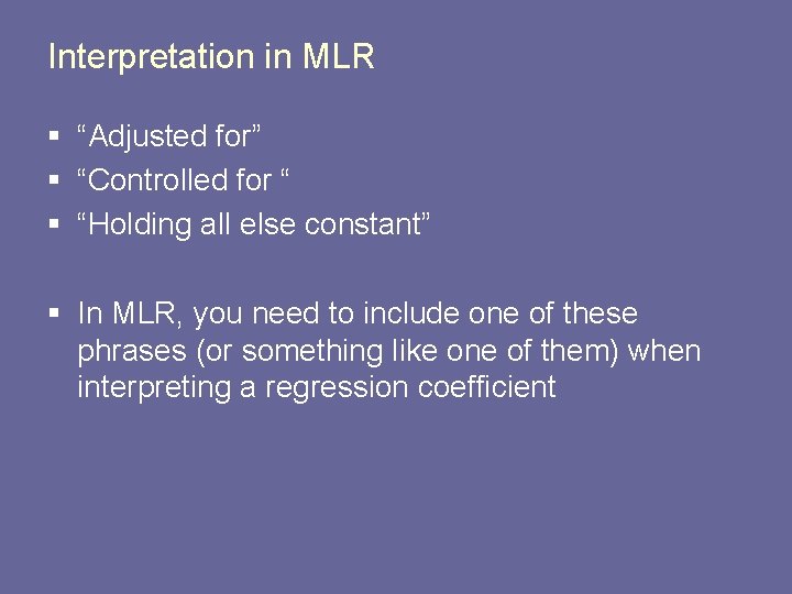 Interpretation in MLR § “Adjusted for” § “Controlled for “ § “Holding all else