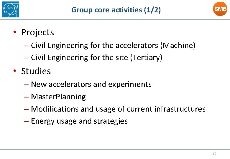 Group core activities (1/2) SMB • Projects – Civil Engineering for the accelerators (Machine)