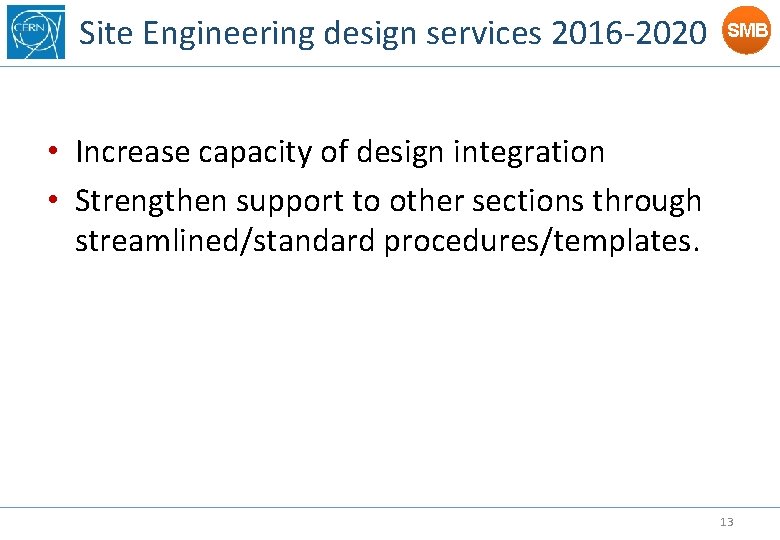 Site Engineering design services 2016 -2020 SMB • Increase capacity of design integration •