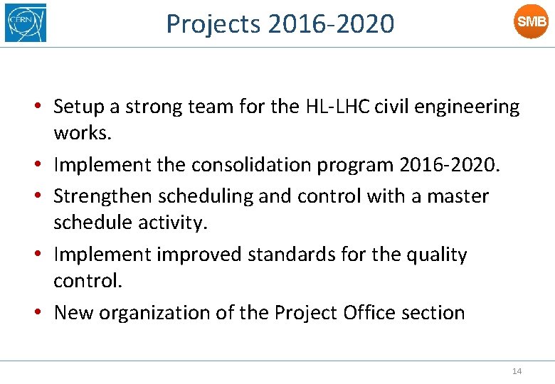 Projects 2016 -2020 SMB • Setup a strong team for the HL-LHC civil engineering