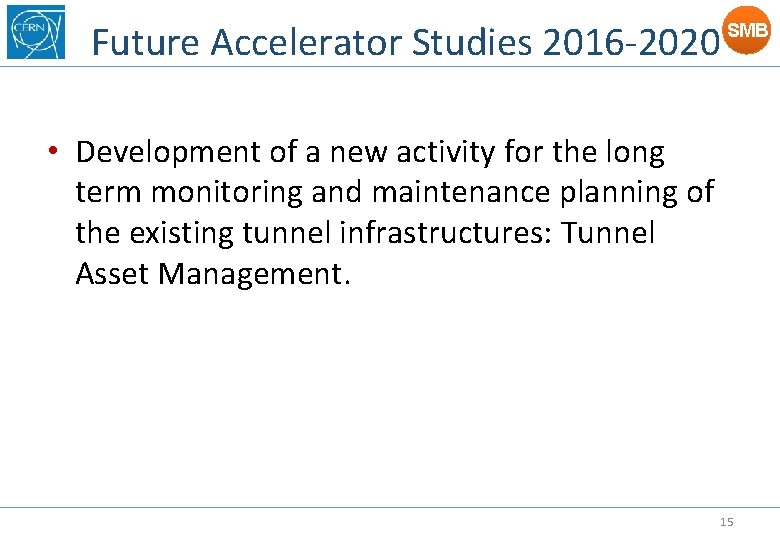 Future Accelerator Studies 2016 -2020 SMB • Development of a new activity for the