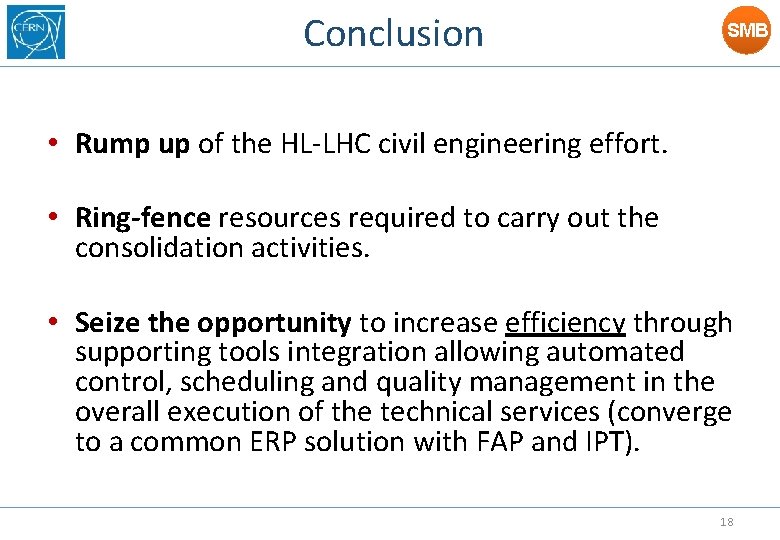 Conclusion SMB • Rump up of the HL-LHC civil engineering effort. • Ring-fence resources