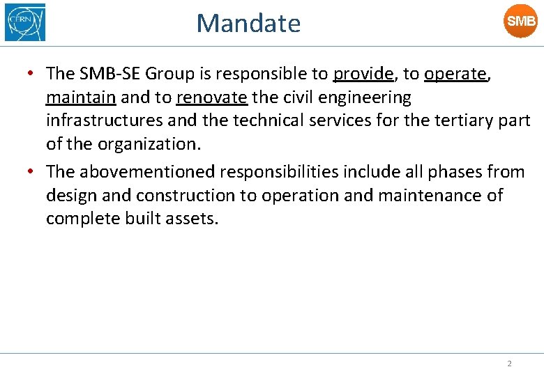 Mandate SMB • The SMB-SE Group is responsible to provide, to operate, maintain and