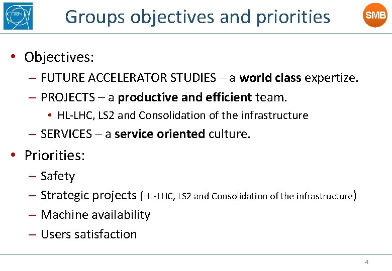 Groups objectives and priorities SMB • Objectives: – FUTURE ACCELERATOR STUDIES – a world