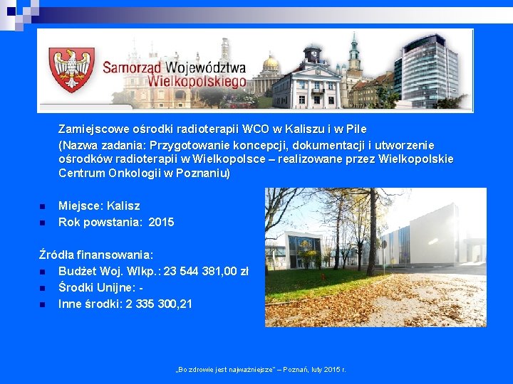 Zamiejscowe ośrodki radioterapii WCO w Kaliszu i w Pile (Nazwa zadania: Przygotowanie koncepcji, dokumentacji