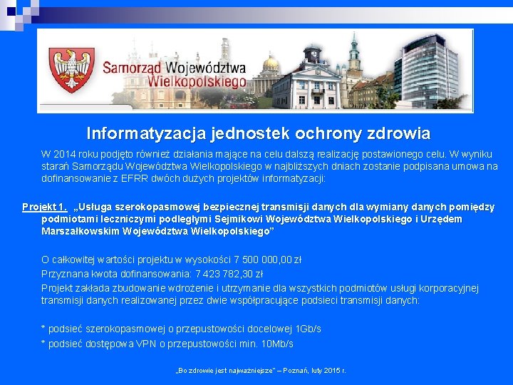 Informatyzacja jednostek ochrony zdrowia W 2014 roku podjęto również działania mające na celu dalszą