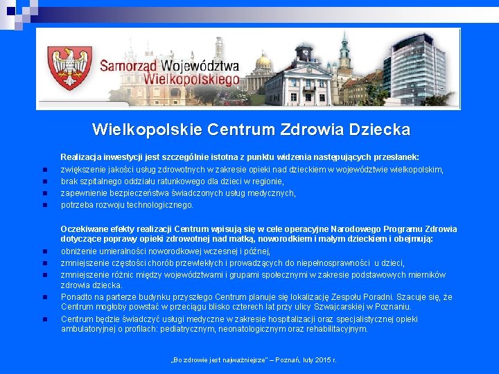 Wielkopolskie Centrum Zdrowia Dziecka n n n n n Realizacja inwestycji jest szczególnie istotna