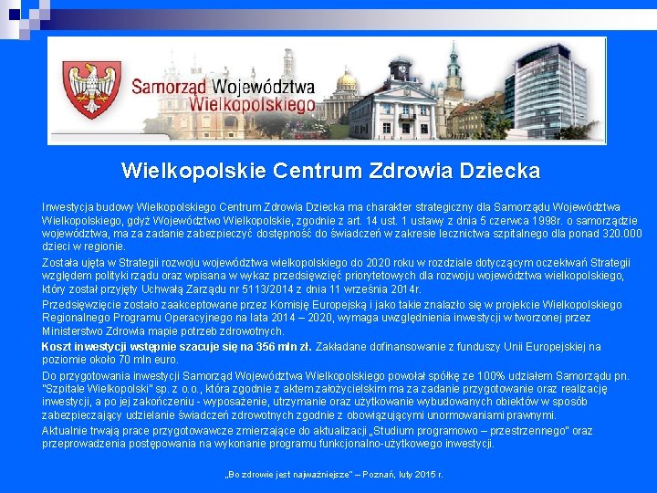 Wielkopolskie Centrum Zdrowia Dziecka Inwestycja budowy Wielkopolskiego Centrum Zdrowia Dziecka ma charakter strategiczny dla