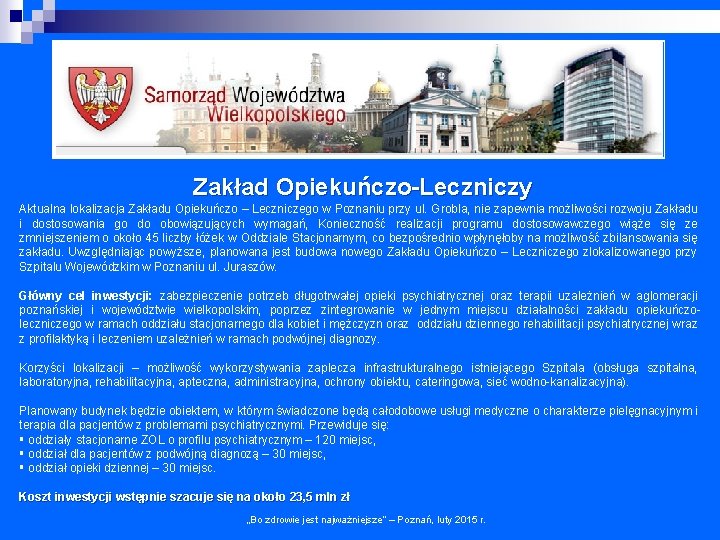 Zakład Opiekuńczo-Leczniczy Aktualna lokalizacja Zakładu Opiekuńczo – Leczniczego w Poznaniu przy ul. Grobla, nie