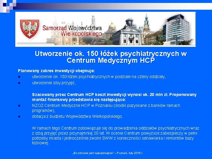 Utworzenie ok. 150 łóżek psychiatrycznych w Centrum Medycznym HCP Planowany zakres inwestycji obejmuje: n