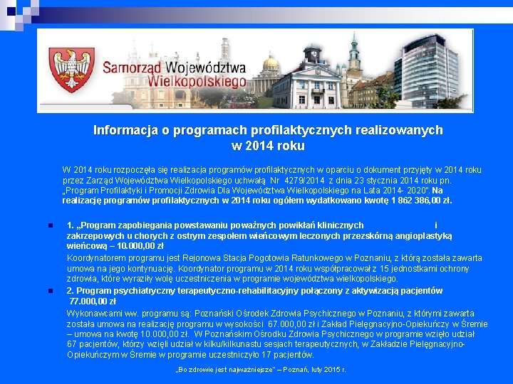 Informacja o programach profilaktycznych realizowanych w 2014 roku n n W 2014 roku rozpoczęła