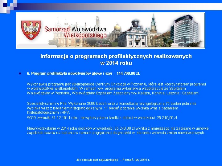 Informacja o programach profilaktycznych realizowanych w 2014 roku n 6. Program profilaktyki nowotworów głowy