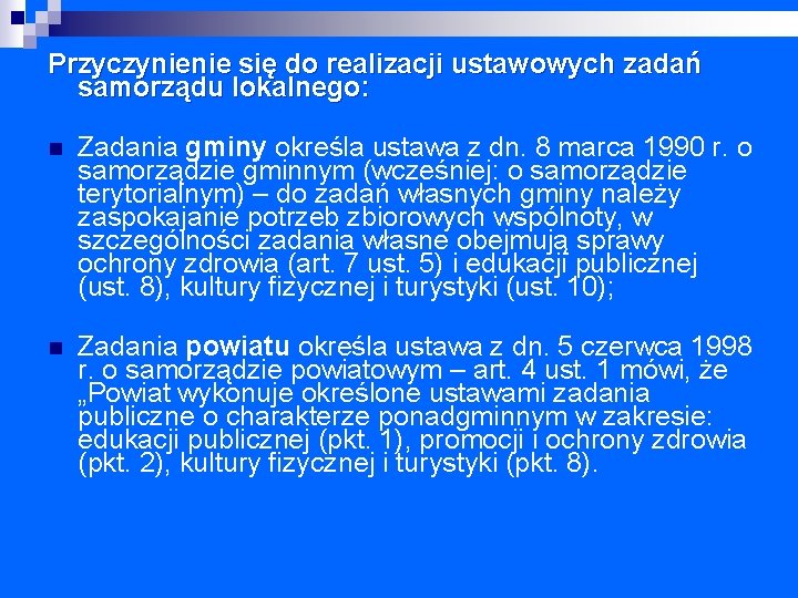 Przyczynienie się do realizacji ustawowych zadań samorządu lokalnego: n Zadania gminy określa ustawa z