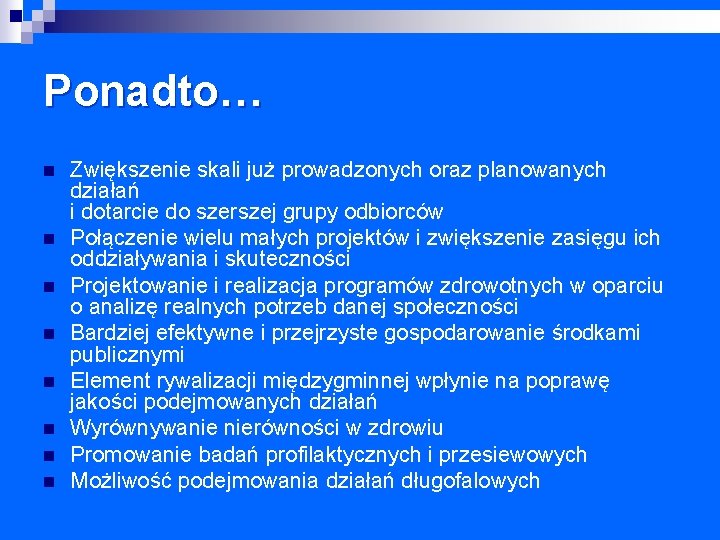 Ponadto… n n n n Zwiększenie skali już prowadzonych oraz planowanych działań i dotarcie