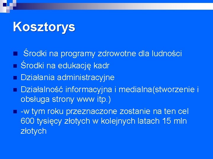 Kosztorys n Środki na programy zdrowotne dla ludności n n Środki na edukację kadr