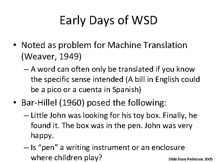 Early Days of WSD • Noted as problem for Machine Translation (Weaver, 1949) –