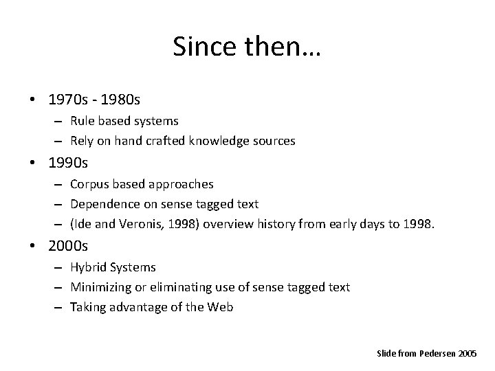 Since then… • 1970 s - 1980 s – Rule based systems – Rely
