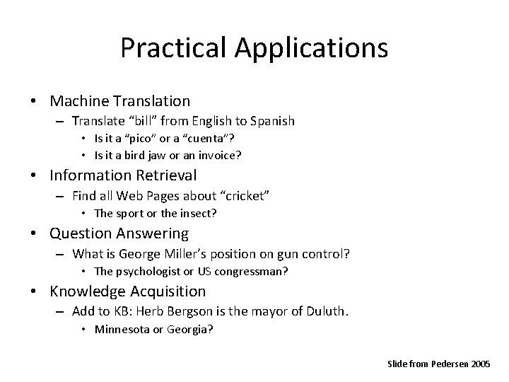 Practical Applications • Machine Translation – Translate “bill” from English to Spanish • Is