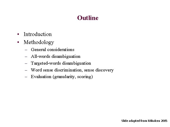 Outline • Introduction • Methodology – – – General considerations All-words disambiguation Targeted-words disambiguation